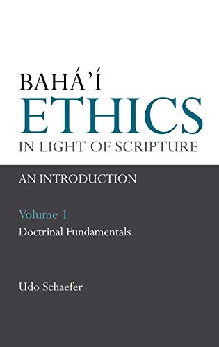 Baha'i Ethics in Light of Scripture Volume 1